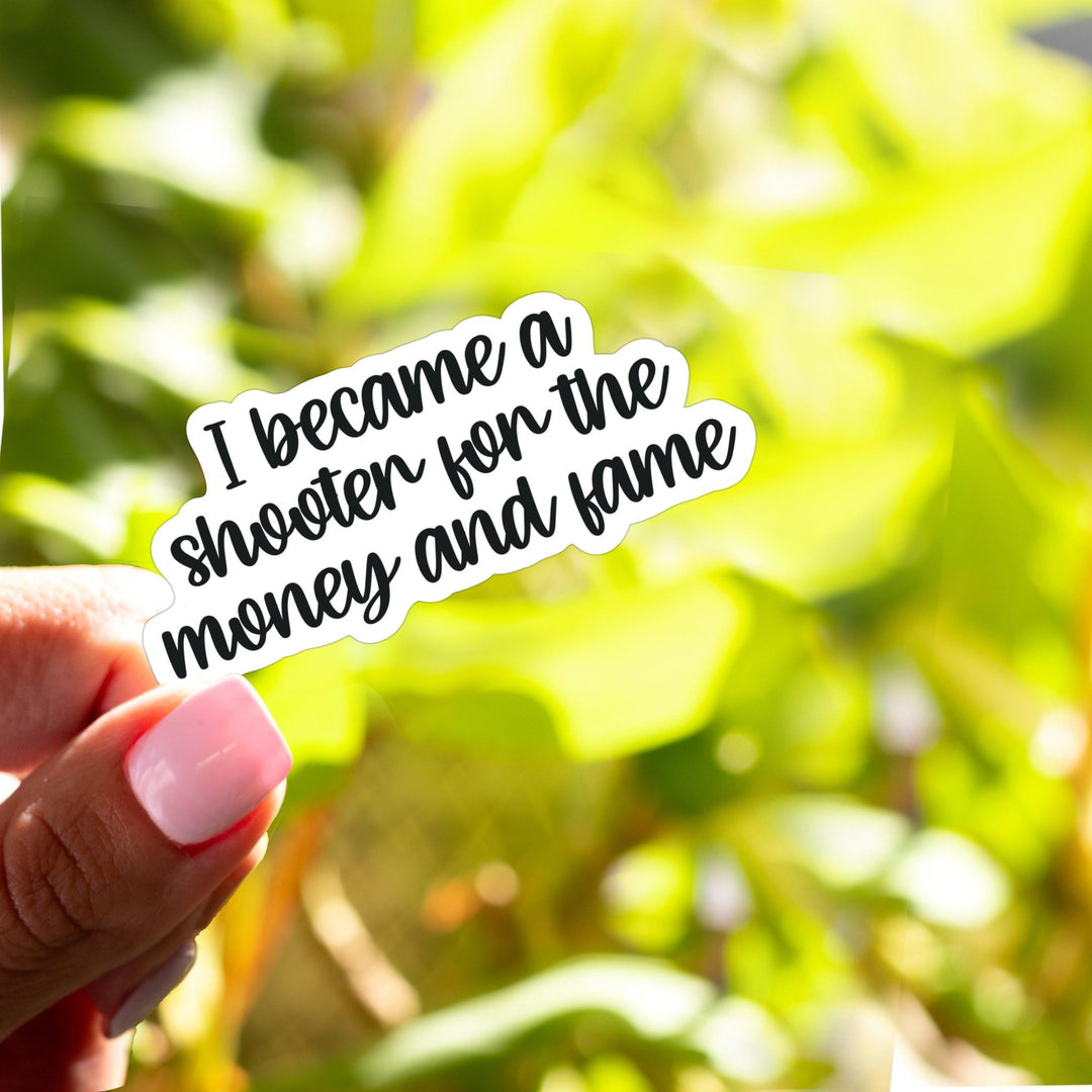 I became a shooter for the money and fame sticker - Flashbang Holsters - concealed carry for women