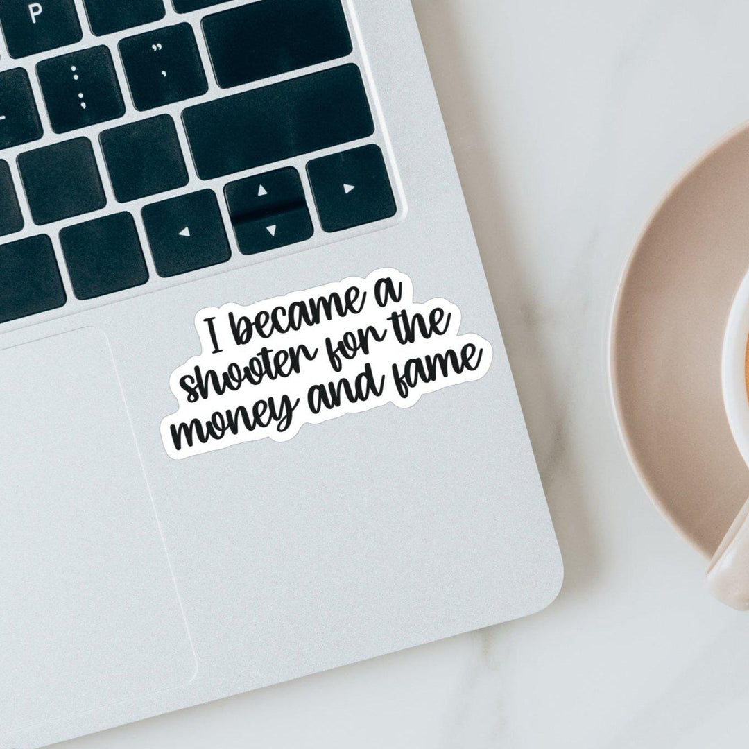 I became a shooter for the money and fame sticker - Flashbang Holsters - concealed carry for women