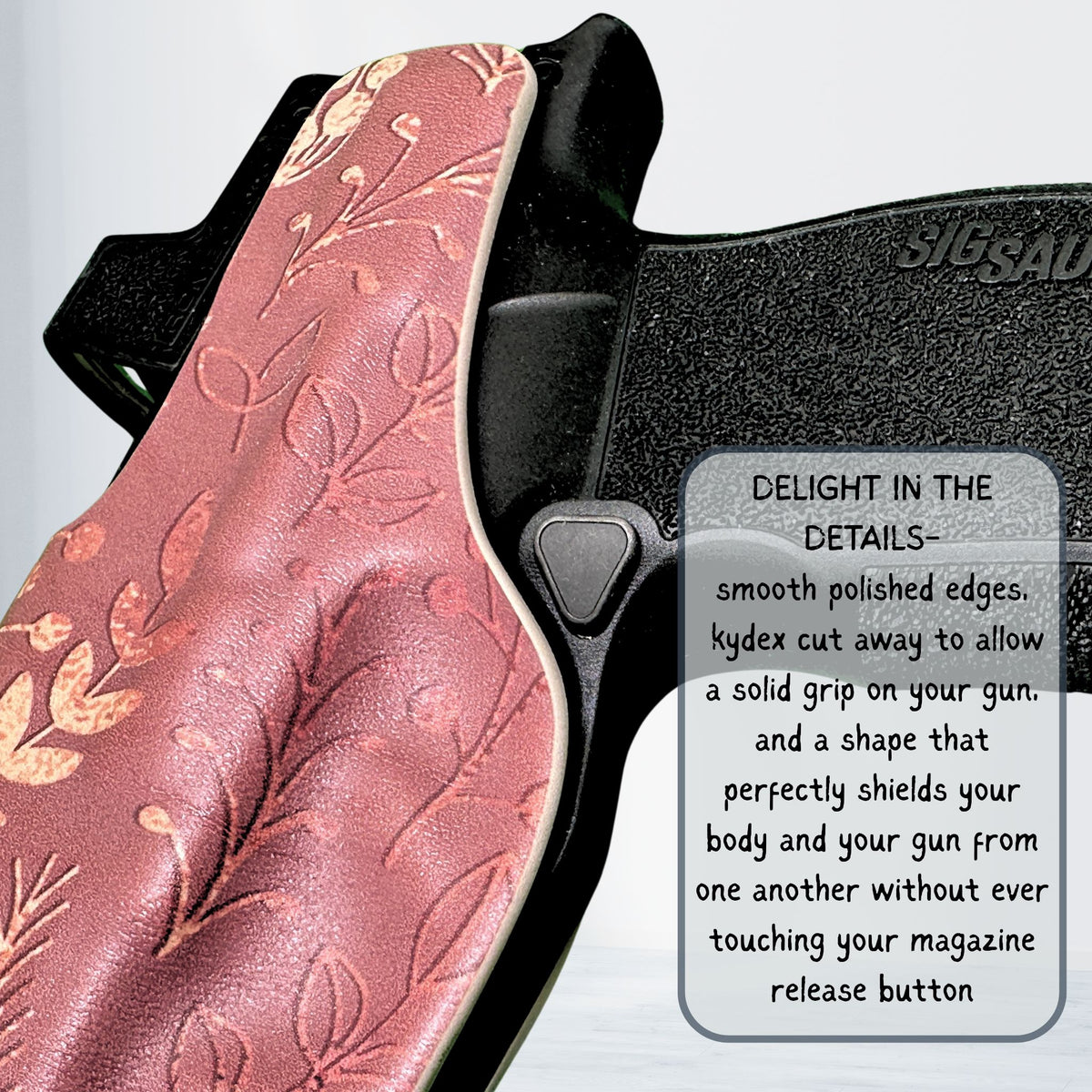 details matter with our iwb holsters for women. polished edges, perfect grip, mag release protected